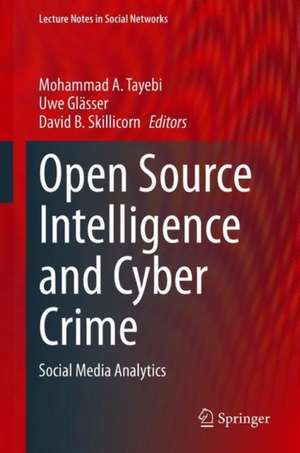 Open Source Intelligence and Cyber Crime: Social Media Analytics de Mohammad A. Tayebi