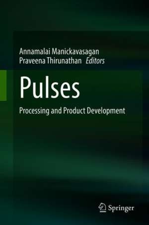 Pulses: Processing and Product Development de A. Manickavasagan