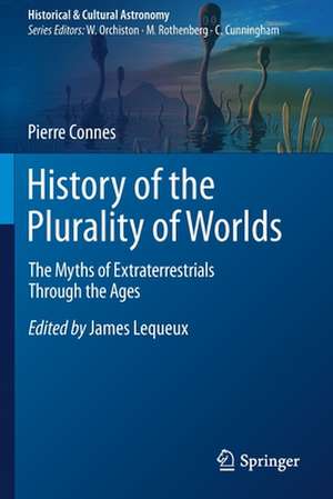 History of the Plurality of Worlds: The Myths of Extraterrestrials Through the Ages de Pierre Connes