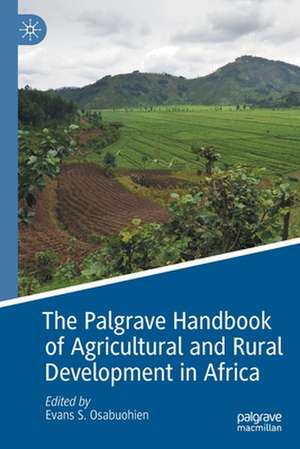 The Palgrave Handbook of Agricultural and Rural Development in Africa de Evans S. Osabuohien