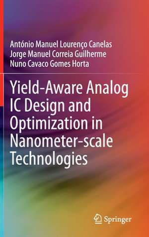 Yield-Aware Analog IC Design and Optimization in Nanometer-scale Technologies de António Manuel Lourenço Canelas