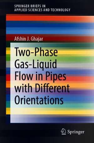 Two-Phase Gas-Liquid Flow in Pipes with Different Orientations de Afshin J. Ghajar