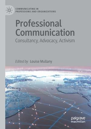 Professional Communication: Consultancy, Advocacy, Activism de Louise Mullany