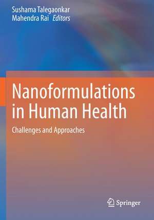 Nanoformulations in Human Health: Challenges and Approaches de Sushama Talegaonkar