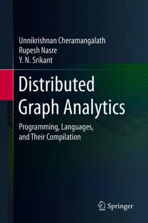 Distributed Graph Analytics: Programming, Languages, and Their Compilation de Unnikrishnan Cheramangalath