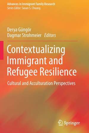 Contextualizing Immigrant and Refugee Resilience: Cultural and Acculturation Perspectives de Derya Güngör