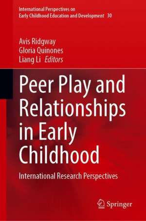 Peer Play and Relationships in Early Childhood: International Research Perspectives de Avis Ridgway