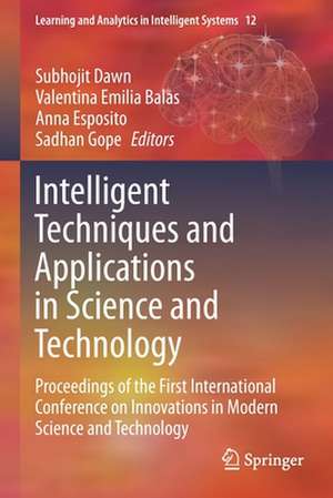 Intelligent Techniques and Applications in Science and Technology: Proceedings of the First International Conference on Innovations in Modern Science and Technology de Subhojit Dawn