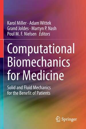 Computational Biomechanics for Medicine: Solid and Fluid Mechanics for the Benefit of Patients de Karol Miller