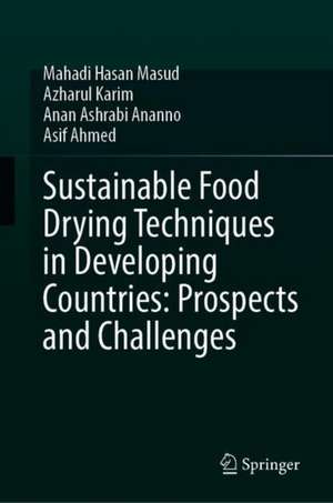 Sustainable Food Drying Techniques in Developing Countries: Prospects and Challenges de Mahadi Hasan Masud