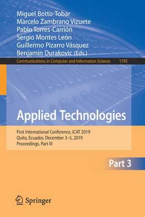 Applied Technologies: First International Conference, ICAT 2019, Quito, Ecuador, December 3–5, 2019, Proceedings, Part III de Miguel Botto-Tobar