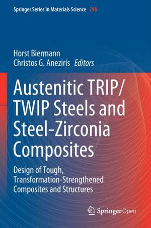 Austenitic TRIP/TWIP Steels and Steel-Zirconia Composites: Design of Tough, Transformation-Strengthened Composites and Structures de Horst Biermann