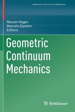 Geometric Continuum Mechanics de Reuven Segev