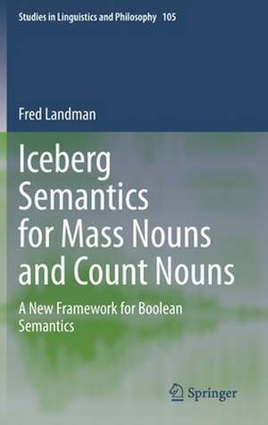 Iceberg Semantics for Mass Nouns and Count Nouns: A New Framework for Boolean Semantics de Fred Landman