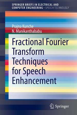 Fractional Fourier Transform Techniques for Speech Enhancement de Prajna Kunche