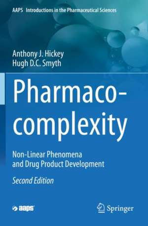 Pharmaco-complexity: Non-Linear Phenomena and Drug Product Development de Anthony J. Hickey