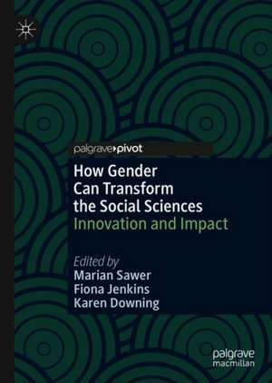 How Gender Can Transform the Social Sciences: Innovation and Impact de Marian Sawer