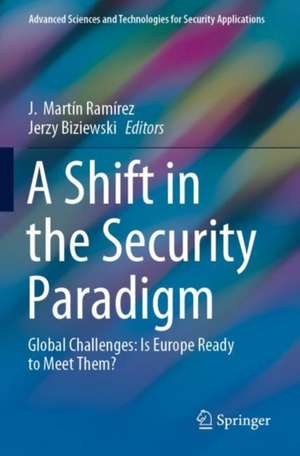 A Shift in the Security Paradigm: Global Challenges: Is Europe Ready to Meet Them? de J. Martín Ramírez