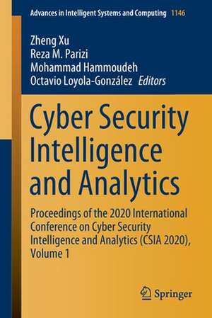 Cyber Security Intelligence and Analytics: Proceedings of the 2020 International Conference on Cyber Security Intelligence and Analytics (CSIA 2020), Volume 1 de Zheng Xu