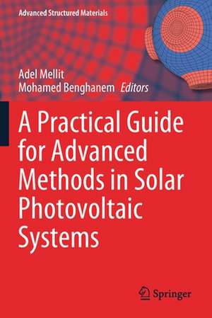 A Practical Guide for Advanced Methods in Solar Photovoltaic Systems de Adel Mellit