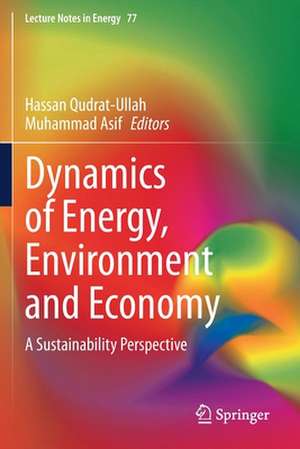 Dynamics of Energy, Environment and Economy: A Sustainability Perspective de Hassan Qudrat-Ullah