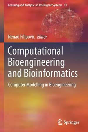 Computational Bioengineering and Bioinformatics: Computer Modelling in Bioengineering de Nenad Filipovic