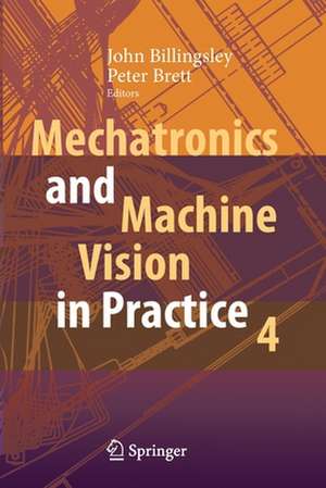 Mechatronics and Machine Vision in Practice 4 de John Billingsley