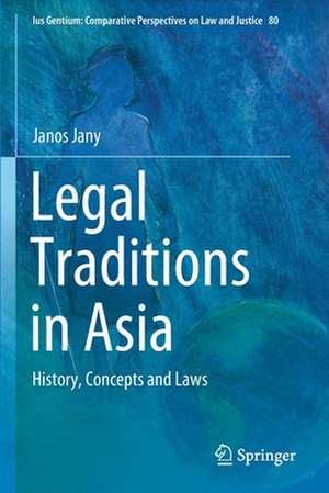 Legal Traditions in Asia: History, Concepts and Laws de Janos Jany