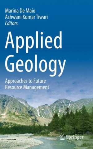 Applied Geology: Approaches to Future Resource Management de Marina De Maio