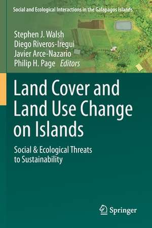 Land Cover and Land Use Change on Islands: Social & Ecological Threats to Sustainability de Stephen J. Walsh