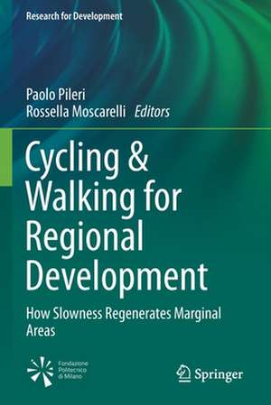 Cycling & Walking for Regional Development: How Slowness Regenerates Marginal Areas de Paolo Pileri