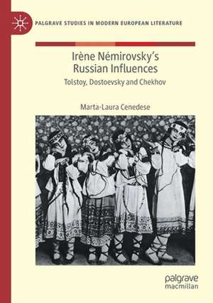 Irène Némirovsky's Russian Influences: Tolstoy, Dostoevsky and Chekhov de Marta-Laura Cenedese