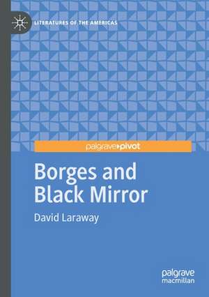 Borges and Black Mirror de David Laraway