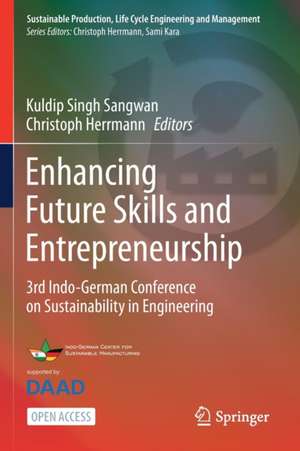 Enhancing Future Skills and Entrepreneurship: 3rd Indo-German Conference on Sustainability in Engineering de Kuldip Singh Sangwan