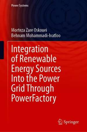 Integration of Renewable Energy Sources Into the Power Grid Through PowerFactory de Morteza Zare Oskouei