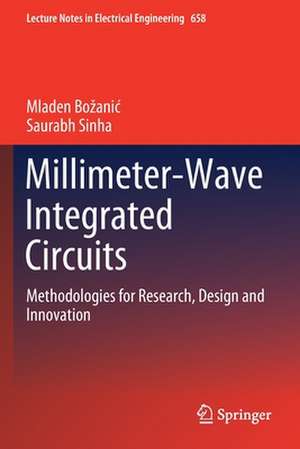 Millimeter-Wave Integrated Circuits: Methodologies for Research, Design and Innovation de Mladen Božanić