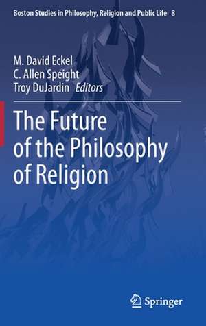 The Future of the Philosophy of Religion de M. David Eckel