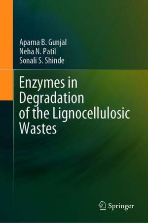 Enzymes in Degradation of the Lignocellulosic Wastes de Aparna B. Gunjal