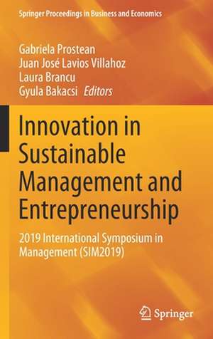 Innovation in Sustainable Management and Entrepreneurship: 2019 International Symposium in Management (SIM2019) de Gabriela Prostean