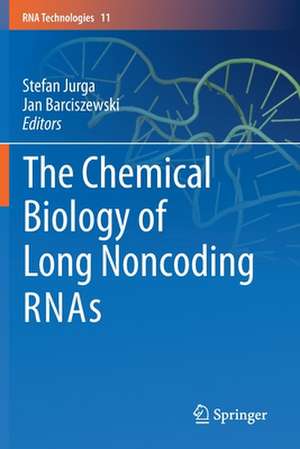 The Chemical Biology of Long Noncoding RNAs de Stefan Jurga