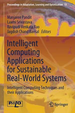 Intelligent Computing Applications for Sustainable Real-World Systems: Intelligent Computing Techniques and their Applications de Manjaree Pandit