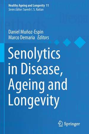 Senolytics in Disease, Ageing and Longevity de Daniel Muñoz-Espin