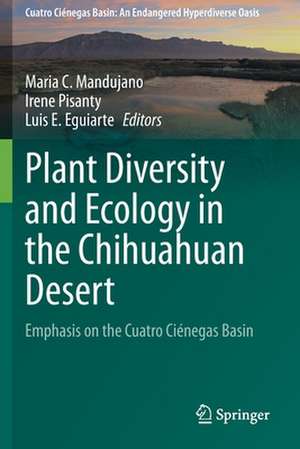 Plant Diversity and Ecology in the Chihuahuan Desert: Emphasis on the Cuatro Ciénegas Basin de Maria C. Mandujano