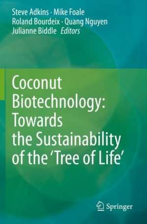 Coconut Biotechnology: Towards the Sustainability of the ‘Tree of Life’ de Steve Adkins