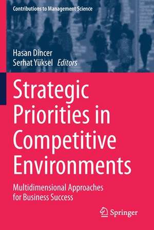 Strategic Priorities in Competitive Environments: Multidimensional Approaches for Business Success de Hasan Dincer