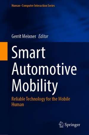 Smart Automotive Mobility: Reliable Technology for the Mobile Human de Gerrit Meixner