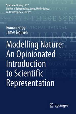 Modelling Nature: An Opinionated Introduction to Scientific Representation de Roman Frigg