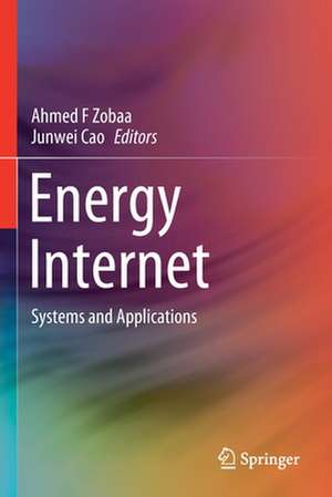 Energy Internet: Systems and Applications de Ahmed F Zobaa