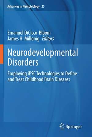 Neurodevelopmental Disorders: Employing iPSC Technologies to Define and Treat Childhood Brain Diseases de Emanuel DiCicco-Bloom