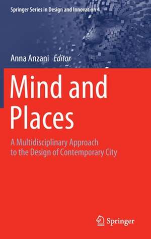 Mind and Places: A Multidisciplinary Approach to the Design of Contemporary City de Anna Anzani